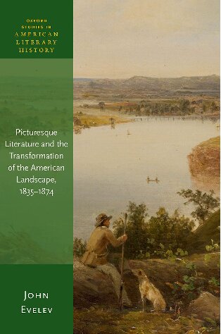 Picturesque Literature And The Transformation Of The American Landscape 18351874 John Evelev