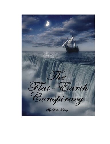 The Flatearth Conspiracy Eric Dubay