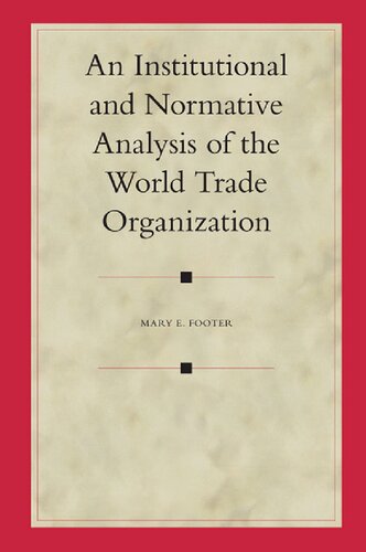 An Institutional And Normative Analysis Of The World Trade Organization Mary E Footer