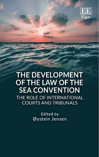 The Development Of The Law Of The Sea Convention The Role Of International Courts And Tribunals Ystein Jensen Editor