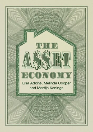 The Asset Economy Property Ownership And The New Logic Of Inequality Lisa Adkins Melinda Cooper Martijn Konings