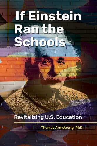 If Einstein Ran The Schools Revitalizing U S Education Thomas Armstrong