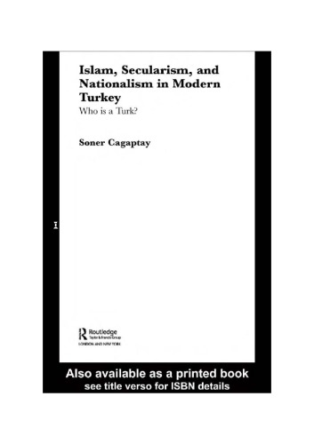 Islam Secularism And Nationalism In Modern Turkey Who Is A Turk Soner Cagaptay