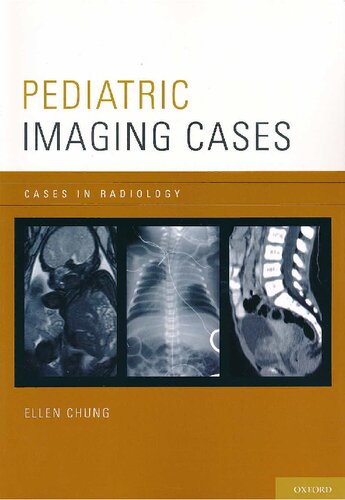 Pediatric Imaging Cases Cases In Radiology 1st Edition Ellen Chung