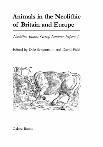 Animals In The Neolithic Of Britain And Europe Neolithic Studies Group Seminar Papers Illustrated Dale Serjeantson