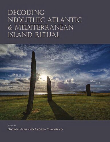 Decoding Neolithic Atlantic And Mediterranean Island Ritual George Nash Editor