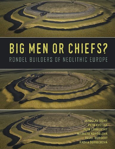 Big Men Or Chiefs Rondel Builders Of Neolithic Europe Jaroslav Dk