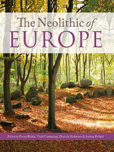 The Neolithic Of Europe Papers In Honour Of Alasdair Whittle 1st Edition Penny Bickle Editor
