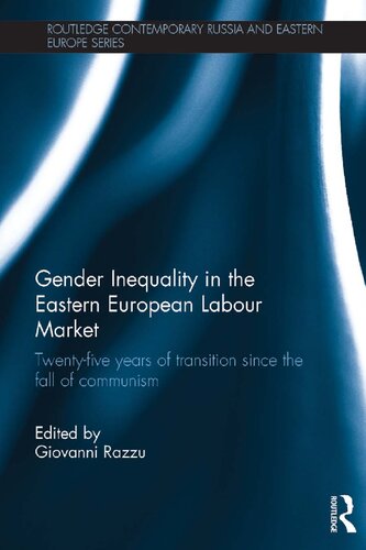 Gender Inequality In The Eastern European Labour Market Twentyfive Years Of Transition Since The Fall Of Communism Giovanni Razzu