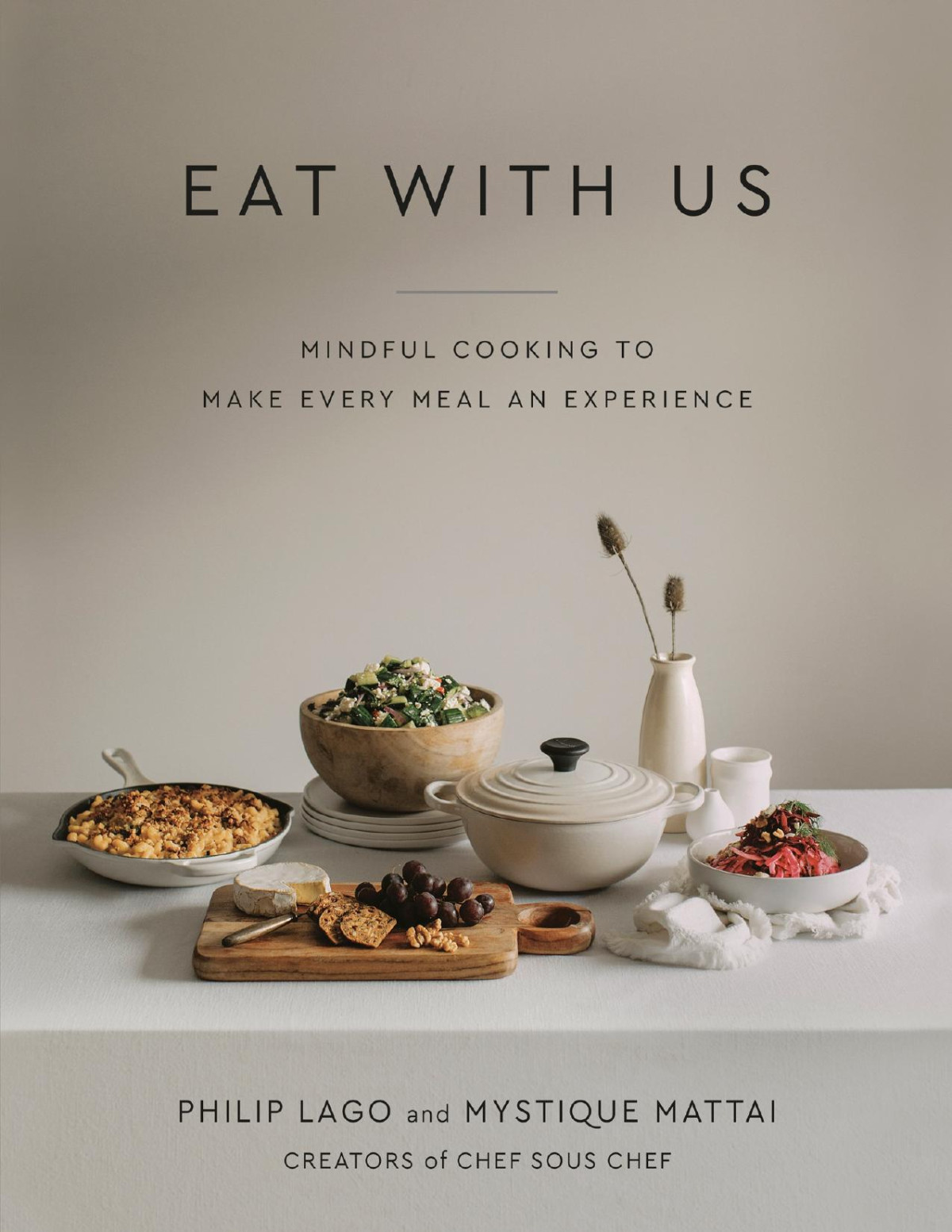 Eat With Us Mindful Recipes To Make Every Meal An Experience Philip Lago Mystique Mattai