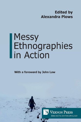 Messy Ethnographies In Action Alexandra Plows Editor