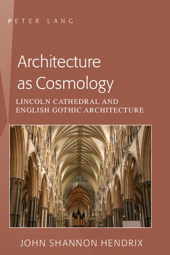 Architecture As Cosmology Lincoln Cathedral And English Gothic Architecture John Shannon Hendrix