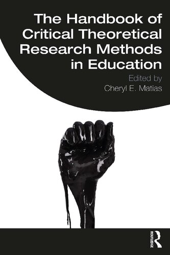 The Handbook Of Critical Theoretical Research Methods In Education Cheryl E Matias