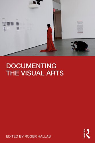 Documenting The Visual Arts Roger Hallas