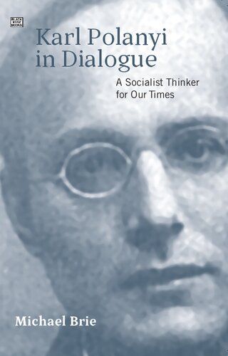 Karl Polanyi In Dialogue A Socialist Thinker For Our Times Michael Brie