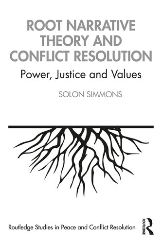 Root Narrative Theory And Conflict Resolution Power Justice And Values Solon Simmons