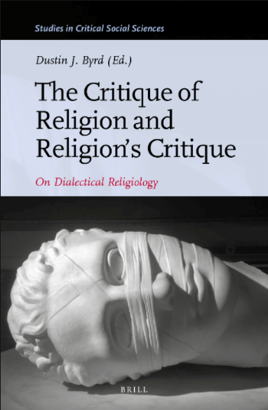 The Critique Of Religion And Religions Critique On Dialectical Religiology Dustin J Byrd