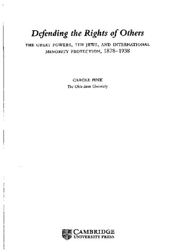 Defending The Rights Of Others The Great Powers The Jews And International Minority Rights 18781938 Carole Fink