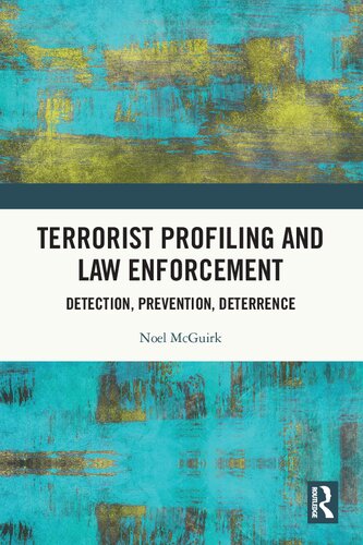 Terrorist Profiling And Law Enforcement Detection Prevention Deterrence Noel Mcguirk