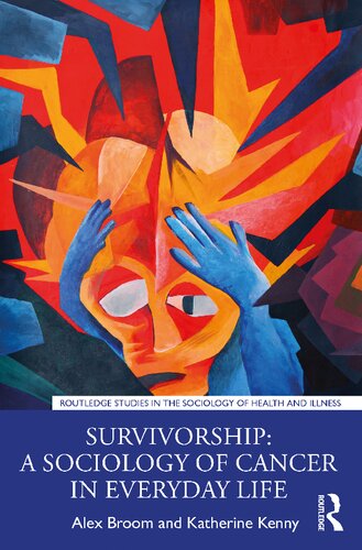 Survivorship A Sociology Of Cancer In Everyday Life Alex Broom Katherine Kenny