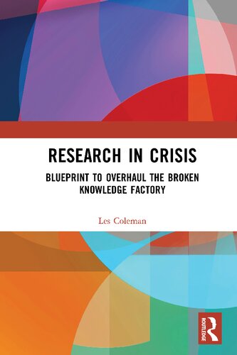 Research In Crisis Blueprint To Overhaul The Broken Knowledge Factory Les Coleman