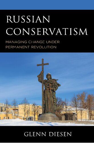 Russian Conservatism Managing Change Under Permanent Revolution Glenn Diesen