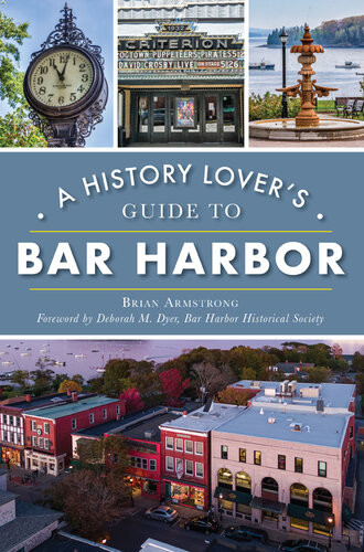 A History Lovers Guide To Bar Harbor Brian Armstrong