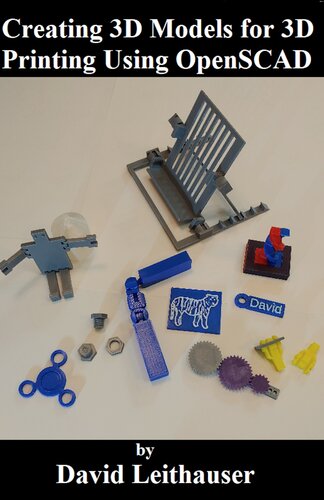 Creating 3d Models For 3d Printing Using Openscad David Leithauser
