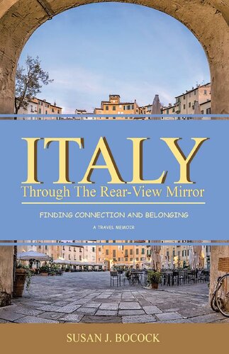 Italy Through The Rearview Mirror Susan J Bocock