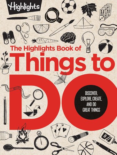The Highlights Book Of Things To Do Discover Explore Create And Do Great Things Highlights