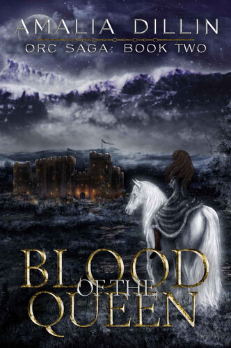 Blood Of The Queen Orc Saga Book 2 Amalia Dillin Dillin Amalia