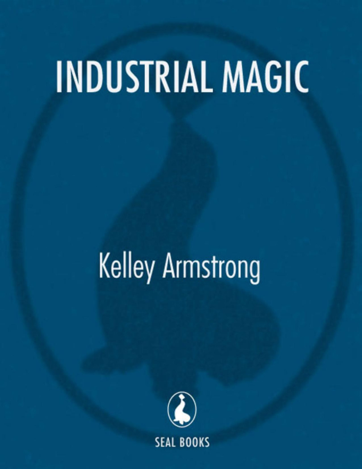Industrial Magic Kelley Armstrong Armstrong Kelley