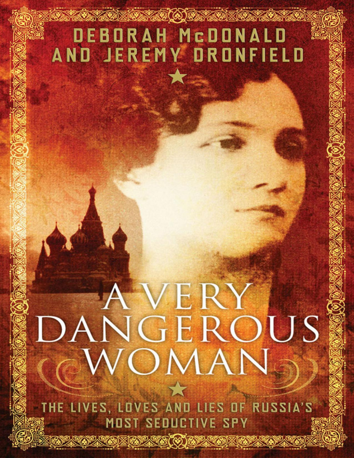 Very Dangerous Woman The Lives Loves And Lies Of Russias Most Seductive Spy 9781780747095 Mcdonald