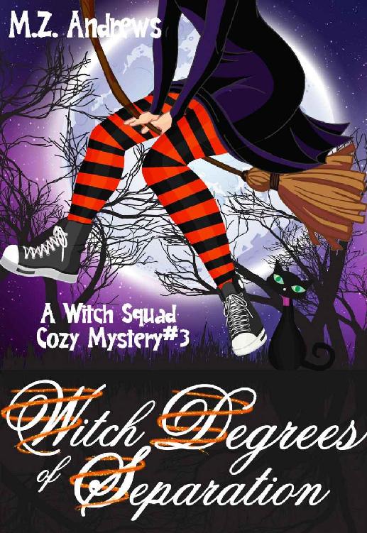Witch Degrees Of Separation A Witch Squad Cozy Mystery 3 Mz Andrews Andrews