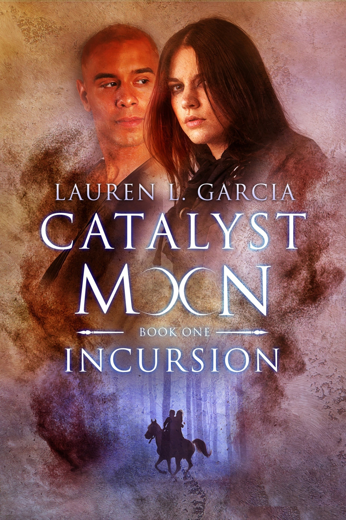 Incursion Catalyst Moon Book 1 Lauren L Garcia Lauren L Garcia
