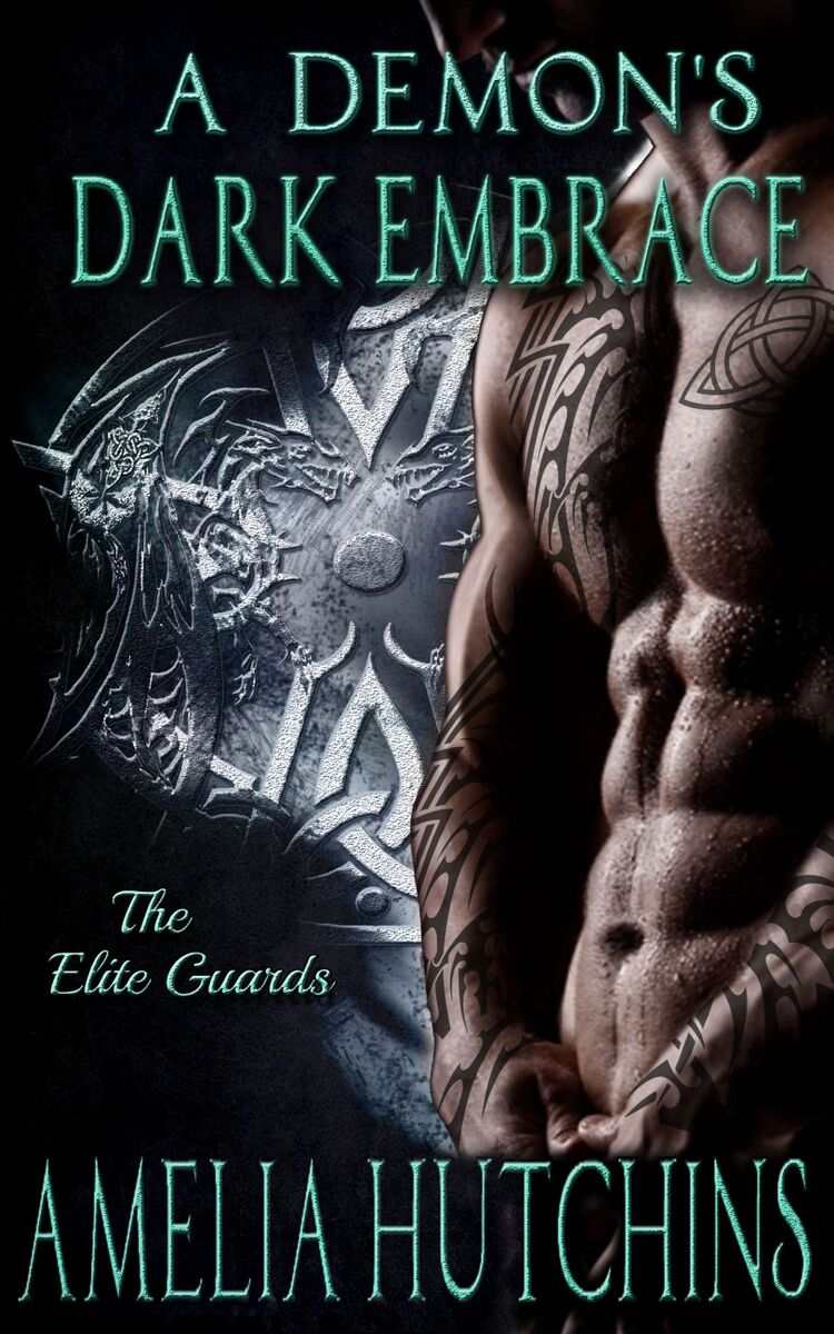 A Demons Dark Embrace An Elite Guards Novel Amelia Hutchins Hutchins
