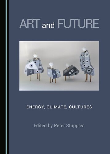 Art And Future Energy Climate Cultures Peter Stupples