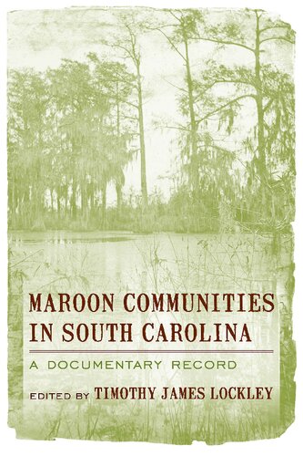 Maroon Communities In South Carolina A Documentary Cecord Ebook Timothy James Lockley