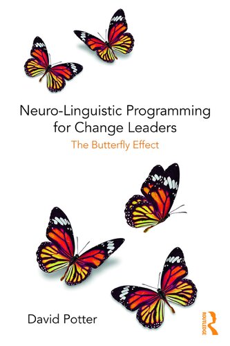 Neurolinguistic Programming For Change Leaders The Butterfly Effect David Potter