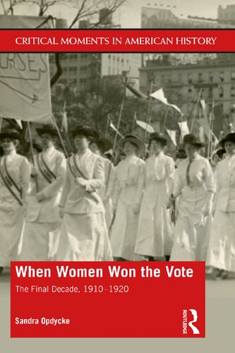 When Women Won The Vote The Final Decade 19101920 Sandra Opdycke