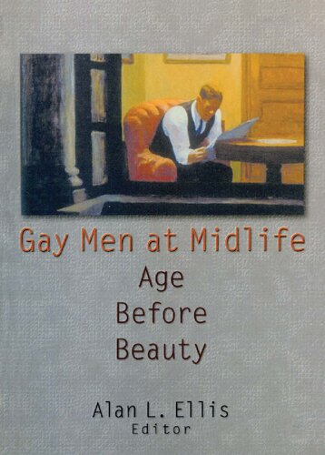 Gay Men At Midlife Age Before Beauty Alan L Ellis