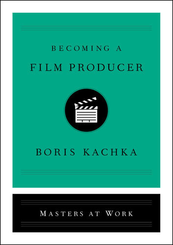 Becoming A Film Producer Boris Kachka