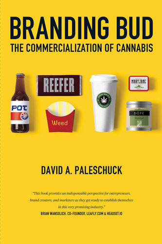 Branding Bud The Commercialization Of Cannabis David Paleschuck