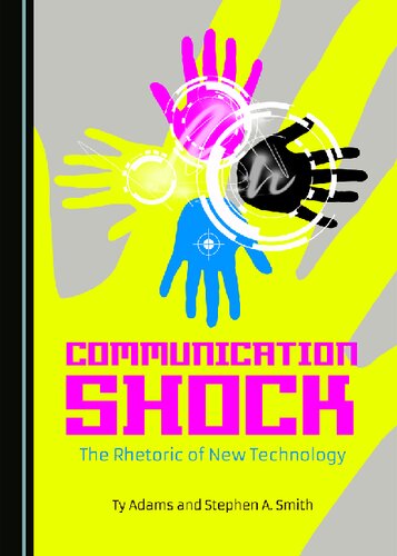 Communication Shock The Rhetoric Of New Technology Unabridged Ty Adams