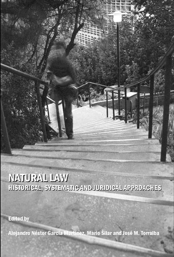 Natural Law Historical Systematic And Juridical Approaches An Garcia Mario Silar Jose M Torralba Jose Maria Torralba
