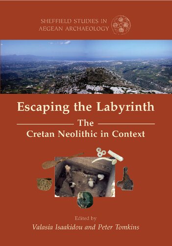 Escaping The Labyrinth The Cretan Neolithic In Context Valasia Isaakidou Valasia Isaakidou