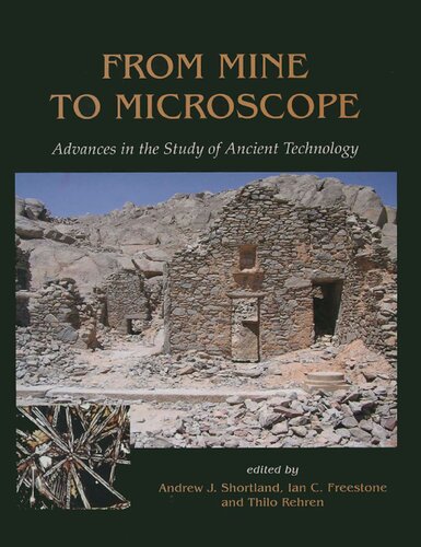 From Mine To Microscope Advances In The Study Of Ancient Technology Andrew Shortland Thilo Rehren