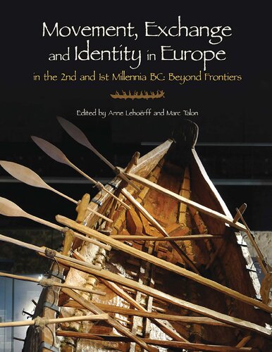 Movement Exchange And Identity In Europe In The 2nd And 1st Millennia Bc Beyond Frontiers Anne Lehoërff Marc Talon