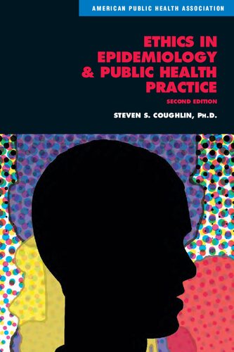 Ethics In Epidemiology And Public Health Practice Collected Works 2nd Edition Steven S Coughlin