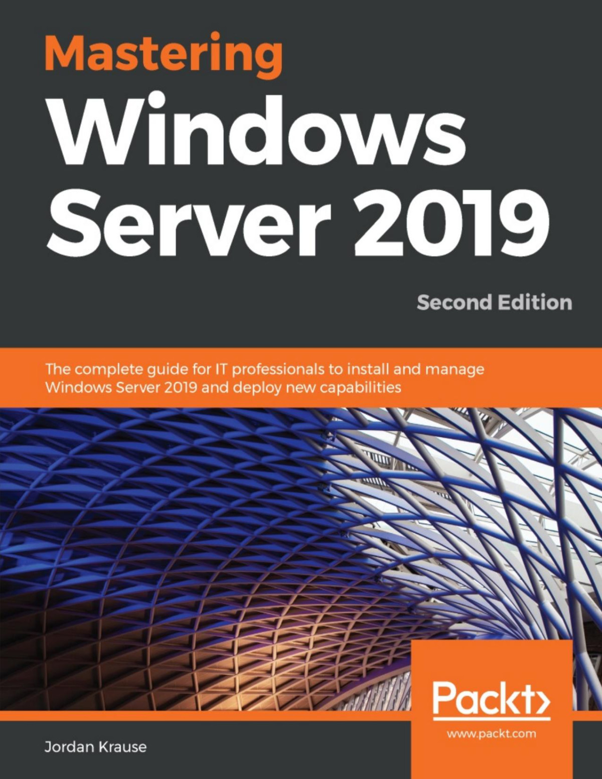 Mastering Windows Server 2019 Second Edition Jordan Krause Jordan Krause